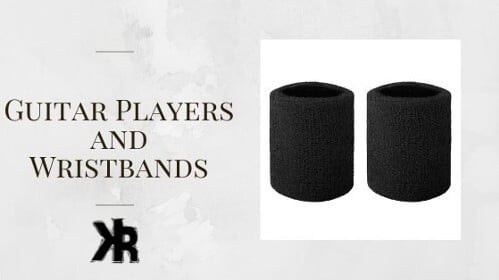 Why Guitarists Wear Wristbands