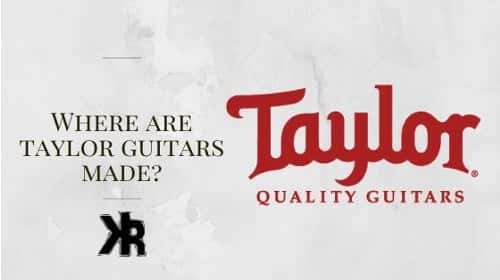 Where are Taylor guitars made?