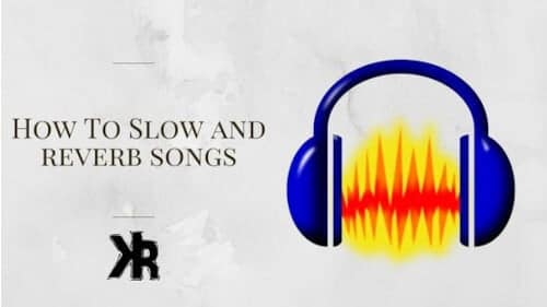 how to slow and reverb songs