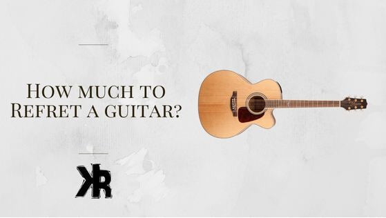 how much to refret a guitar