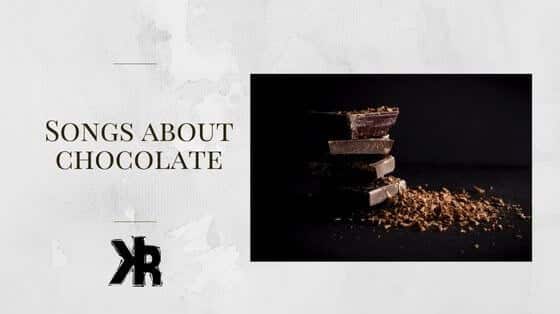 Songs about chocolate.