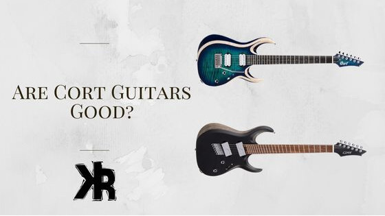 Are Cort Guitars Good?