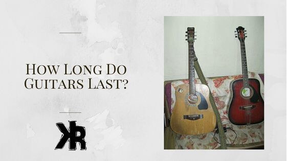How long do guitars last?