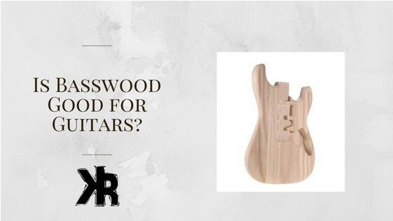 Is basswood good for guitars