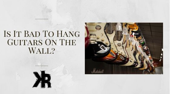 Is it bad to hang guitars from the wall?