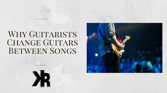 Why Guitarists Change Guitars Between Songs