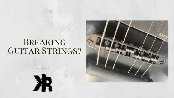 Why Your Guitar Strings Are Breaking
