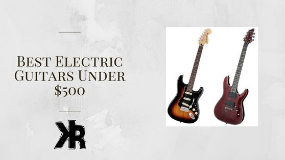 Best electric guitars under $500.