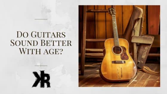 Why Guitars Sound Better As They Age