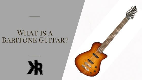 What is a Baritone Guitar?