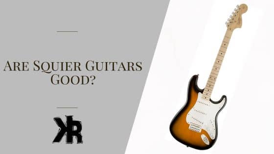 Are Squier Guitars Good?