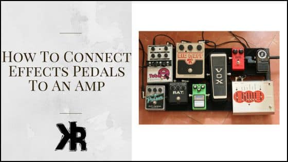 How To Connect Effects Pedals To An Amp