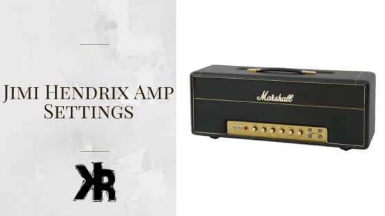 Jimi Hendrix Amp Settings